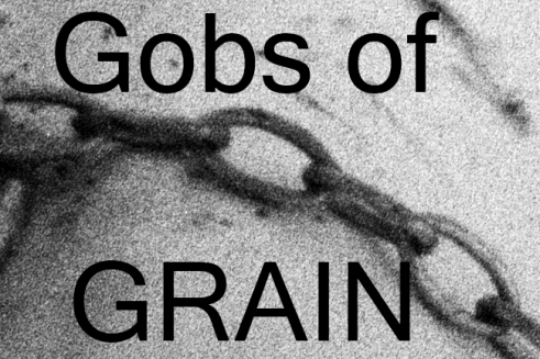 gobs of grain